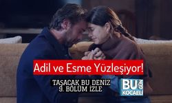 Adil ve Esme Yüzleşiyor! Taşacak Bu Deniz 9. Bölüm İzle
