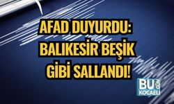 AFAD Duyurdu: Balıkesir Beşik Gibi Sallandı!