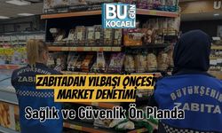 Zabıtadan Yılbaşı Öncesi Market Denetimi: Sağlık ve Güvenlik Ön Planda