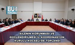 Ailenin Korunması ve Güçlendirilmesi İl Koordinasyon Kurulu Kocaeli’de Toplandı