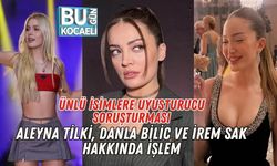 Ünlü İsimlere Uyuşturucu Soruşturması: Aleyna Tilki, Danla Bilic ve İrem Sak Hakkında İşlem