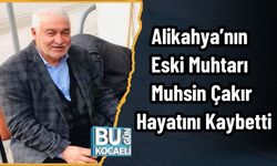 Alikahya’nın Eski Muhtarı Muhsin Çakır Hayatını Kaybetti