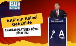 AKP’nin Kalesi Gebze’de Anahtar Parti’den Gövde Gösterisi
