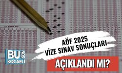 AÖF 2025 Vize Sınav Sonuçları Açıklandı Mı?