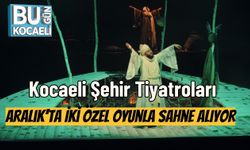 Kocaeli Şehir Tiyatroları Aralık’ta İki Özel Oyunla Sahne Alıyor