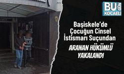 Başiskele’de Çocuğun Cinsel İstismarı Suçundan Aranan Hükümlü Yakalandı