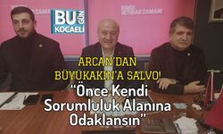 Arcan’dan Büyükakın'a Salvo! “Önce Kendi Sorumluluk Alanına Odaklansın”
