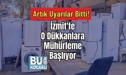 Artık Uyarılar Bitti! İzmit'te O Dükkanlara Mühürleme Başlıyor