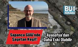 Sapanca Gölü'nde Şaşırtan Keşif! Ayasofya’dan Daha Eski Olabilir