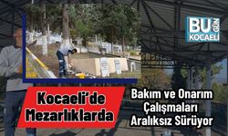 Kocaeli’de Mezarlıklarda Bakım ve Onarım Çalışmaları Aralıksız Sürüyor