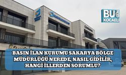 Basın İlan Kurumu Sakarya Bölge Müdürlüğü Nerede, Nasıl Gidilir, Hangi İllerden Sorumlu?