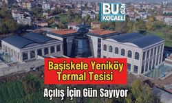 Başiskele Yeniköy Termal Tesisi Açılış İçin Gün Sayıyor
