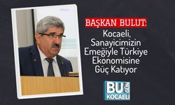 Başkan Bulut: Kocaeli, Sanayicimizin Emeğiyle Türkiye Ekonomisine Güç Katıyor