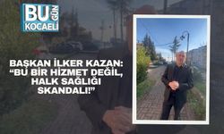 Başkan İlker Kazan: “Bu Bir Hizmet Değil, Halk Sağlığı Skandalı!”