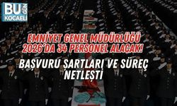 Emniyet Genel Müdürlüğü 2026’da 34 Personel Alacak! Başvuru Şartları ve Süreç Netleşti
