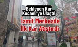 Beklenen Kar Kocaeli’ye Ulaştı! İzmit Merkezde İlk Kar Atıştırdı