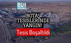BOTAŞ Tesislerinde Yangın! Tesis Boşaltıldı