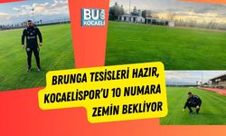 Brunga Tesisleri Hazır, Kocaelispor’u 10 Numara Zemin Bekliyor