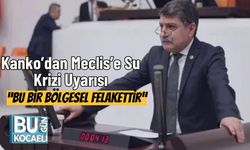 Kanko’dan Meclis’e Su Krizi Uyarısı: “Bu Bir Bölgesel Felakettir”