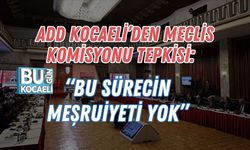 ADD Kocaeli’den Meclis Komisyonu Tepkisi: “Bu Sürecin Meşruiyeti Yok”