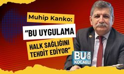 Muhip Kanko: “Bu Uygulama Halk Sağlığını Tehdit Ediyor”