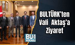 BULTÜRK’ten Vali Aktaş’a Ziyaret