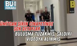 Ümitcan Şirin Cinayetinde Şok Detaylar: Buluşma Tuzakmış, Saldırı Videoya Alınmış