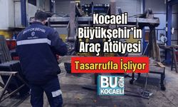Kocaeli Büyükşehir’in Araç Atölyesi Tasarrufla İşliyor