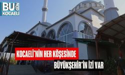 Kocaeli’nin Her Köşesinde Büyükşehir’in İzi Var