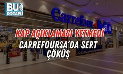 KAP Açıklaması Yetmedi: CarrefourSA’da Sert Çöküş