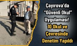Çayırova’da “Güvenli Okul” Uygulaması: 10 Okul ve Çevresinde Denetim Yapıldı