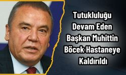 Tutukluluğu Devam Eden Başkan Muhittin Böcek Acilen Hastaneye Kaldırıldı
