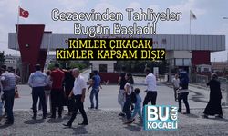 Cezaevinden Tahliyeler Bugün Başladı! Kimler Çıkacak, Kimler Kapsam Dışı?