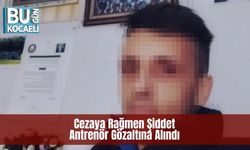 Cezaya Rağmen Şiddet: Antrenör Gözaltına Alındı
