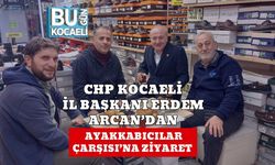 CHP Kocaeli İl Başkanı Erdem Arcan’dan Ayakkabıcılar Çarşısı’na Ziyaret
