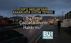 CHP’li Arslan’dan Karanlıkta Eğitim Tepkisi: “Bu İhmal Çocuklarımızın Hakkı mı?”