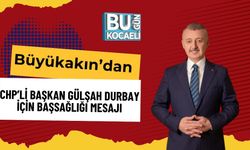 Büyükakın’dan CHP’li Başkan Gülşah Durbay İçin Başsağlığı Mesajı