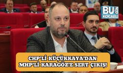 CHP’li Küçükkaya’dan MHP’li Karagöz’e Sert Çıkış!