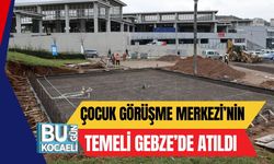Gebze’de Çocuk Görüşme Merkezi’nin Temeli Atıldı