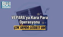 VEPARA’ya Kara Para Operasyonu: Çok Sayıda Gözaltı Var