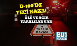 D-100'de Feci Kaza! Ölü ve Ağır Yaralılar Var