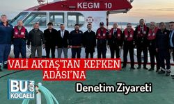 Vali Aktaş’tan Kefken Adası’na Denetim Ziyareti