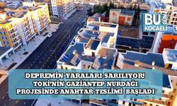 Depremin Yaraları Sarılıyor! TOKİ’nin Gaziantep Nurdağı Projesinde Anahtar Teslimi Başladı