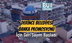Derince Belediyesi Banka Promosyonu İçin Geri Sayım Başladı!