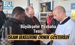 Büyükşehir Mezbaha Tesisi, İslam Ülkelerine Örnek Gösterildi