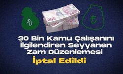 30 Bin Kamu Çalışanını İlgilendiren Seyyanen Zam Düzenlemesi İptal Edildi