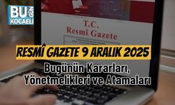 Resmî Gazete 9 Aralık 2025: Bugünün Kararları, Yönetmelikleri ve Atamaları