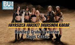 Hayasızca Hareket Davasında Karar: Manifest Grubu Üyelerine Hapis Cezası