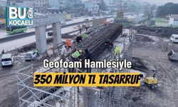 Geofoam Hamlesiyle 350 Milyon TL Tasarruf
