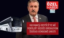 Havamaş Destici’ye mi Verildi? Sessiz Operasyon İddiası Gündemi Sarstı